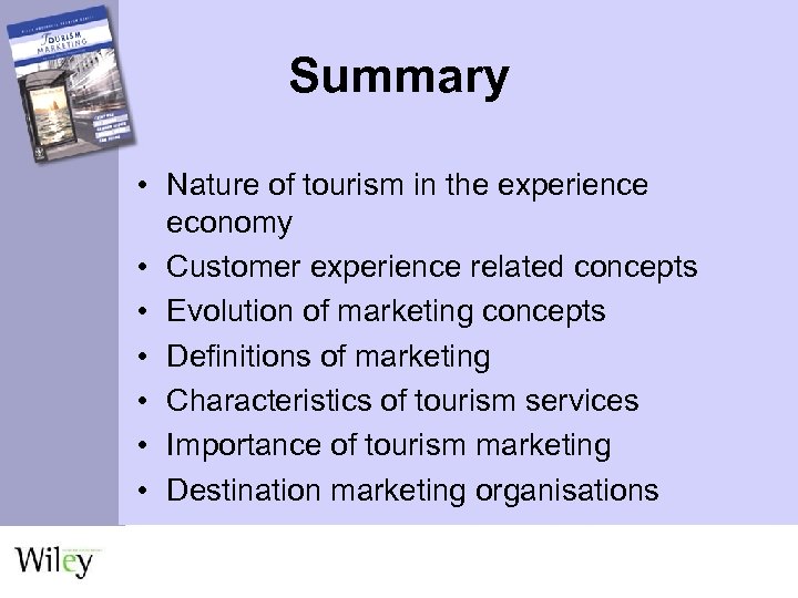 Summary • Nature of tourism in the experience economy • Customer experience related concepts