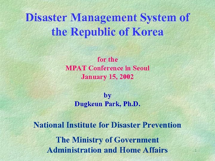 Disaster Management System of the Republic of Korea for the MPAT Conference in Seoul