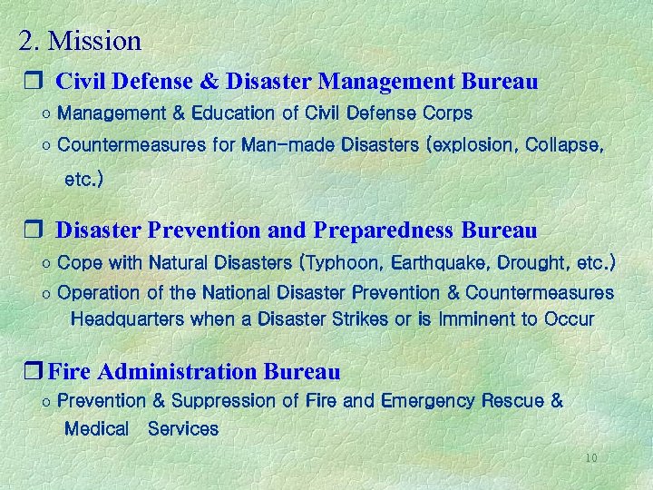 2. Mission r Civil Defense & Disaster Management Bureau ○ Management & Education of