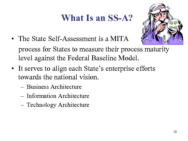 What Is an SS-A? • The State Self-Assessment is a MITA process for States