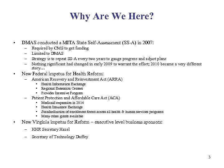 Why Are We Here? • DMAS conducted a MITA State Self-Assessment (SS-A) in 2007: