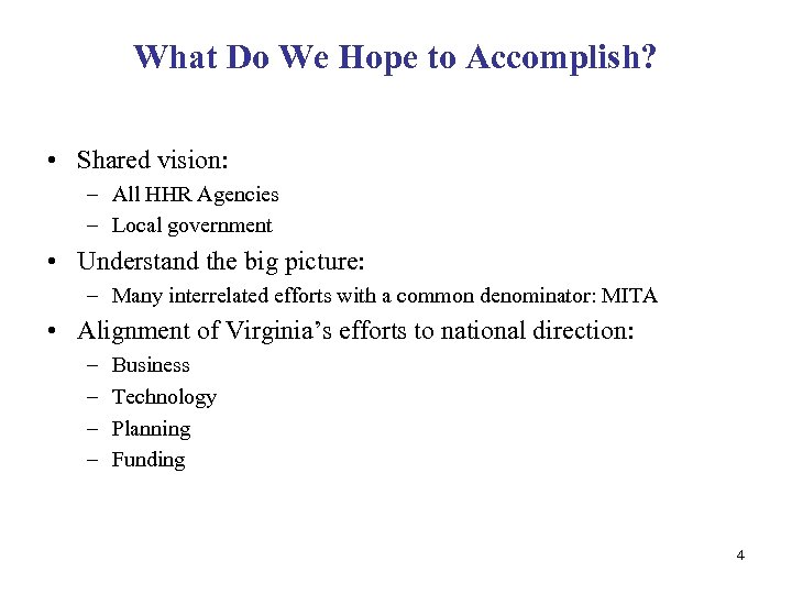 What Do We Hope to Accomplish? • Shared vision: – All HHR Agencies –