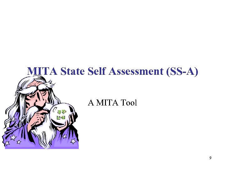 MITA State Self Assessment (SS-A) A MITA Tool 9 