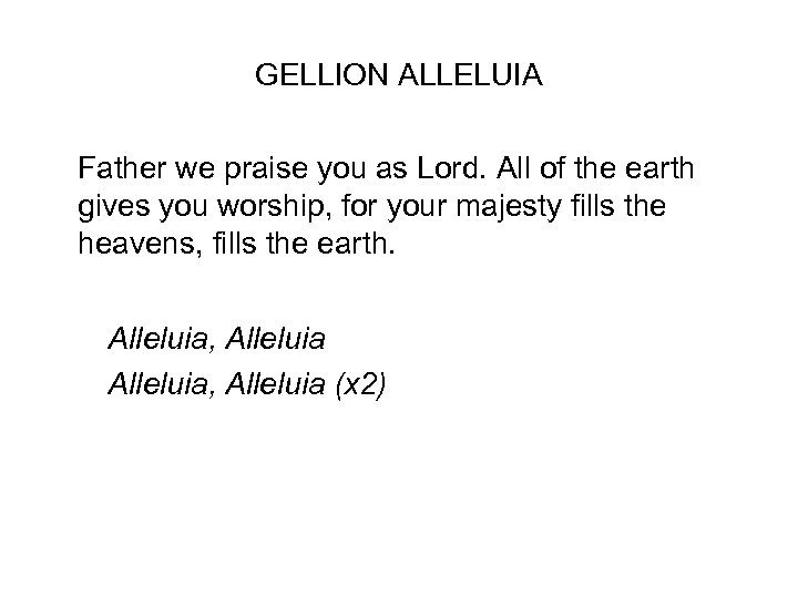 GELLION ALLELUIA Father we praise you as Lord. All of the earth gives you