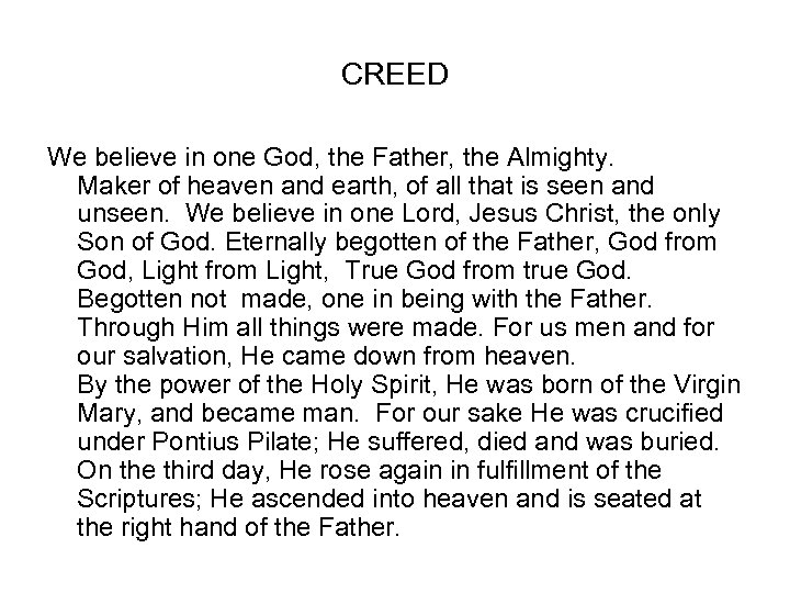 CREED We believe in one God, the Father, the Almighty. Maker of heaven and