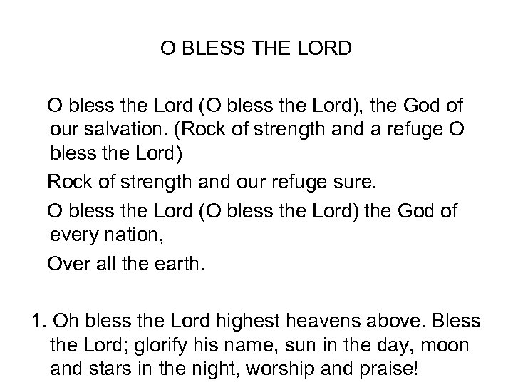 O BLESS THE LORD O bless the Lord (O bless the Lord), the God