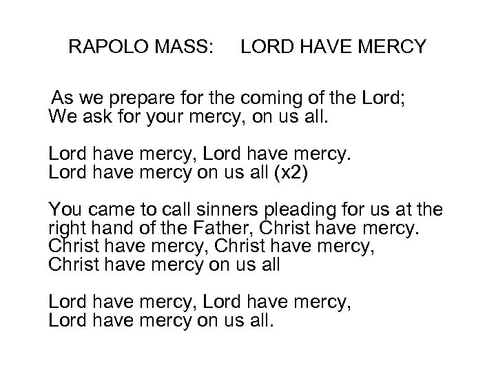 RAPOLO MASS: LORD HAVE MERCY As we prepare for the coming of the Lord;