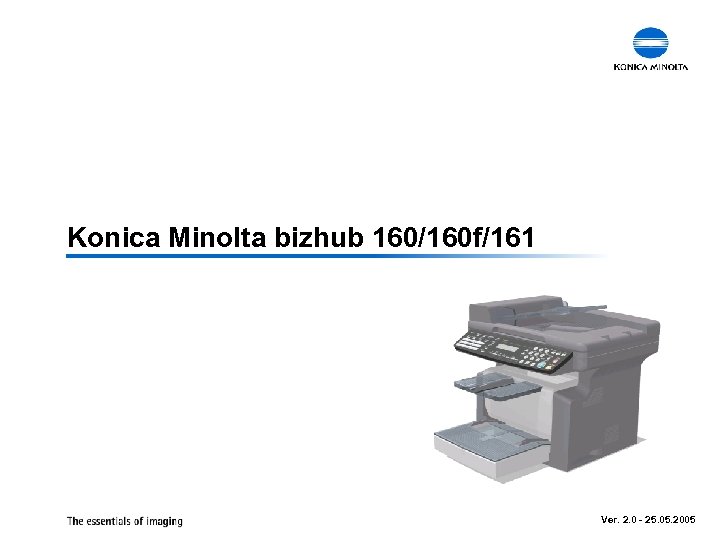 Konica Minolta bizhub 160/160 f/161 Ver. 2. 0 - 25. 05. 2005 
