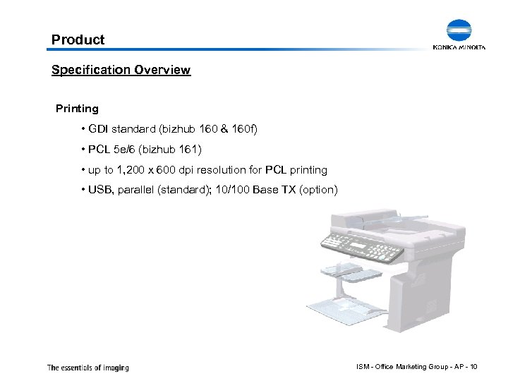 Product Specification Overview Printing • GDI standard (bizhub 160 & 160 f) • PCL