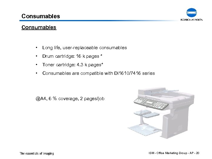 Consumables • Long life, user-replaceable consumables • Drum cartridge: 16 k pages * •