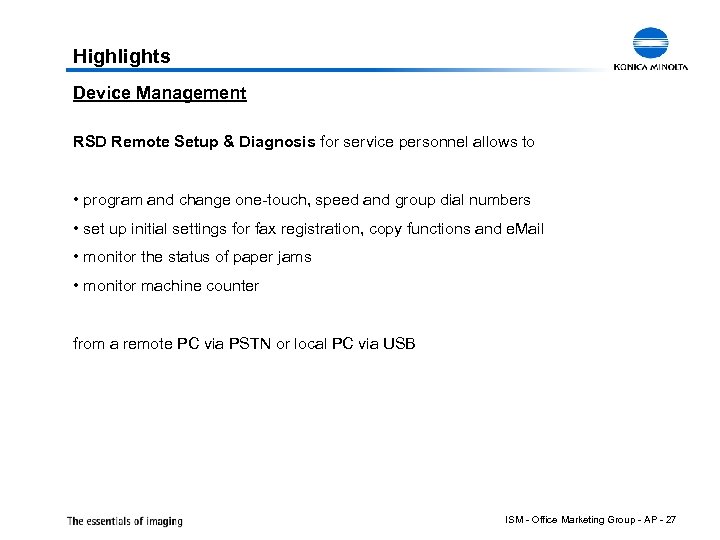Highlights Device Management RSD Remote Setup & Diagnosis for service personnel allows to •