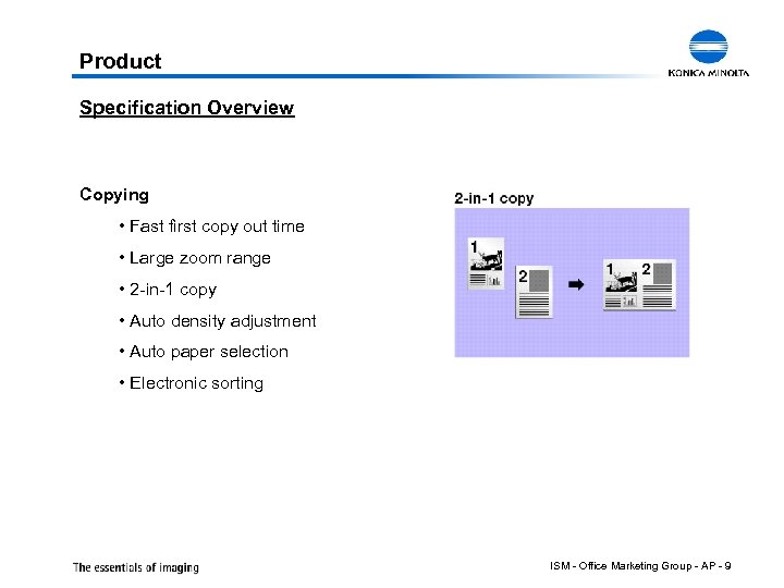 Product Specification Overview Copying • Fast first copy out time • Large zoom range