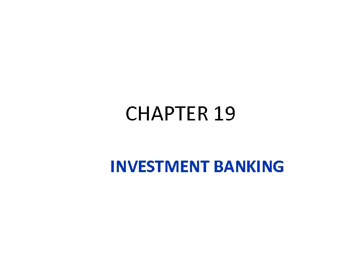 CHAPTER 19 INVESTMENT BANKING 