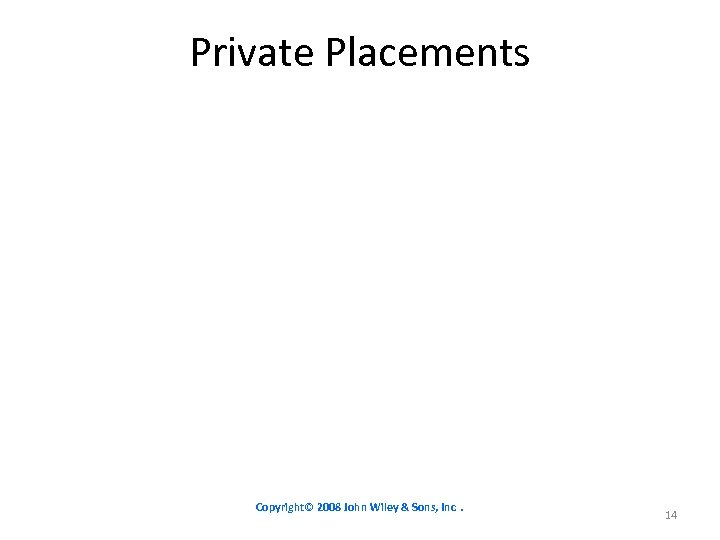 Private Placements Copyright© 2008 John Wiley & Sons, Inc. 14 