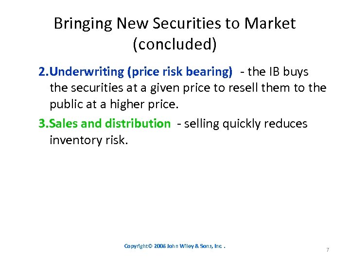 Bringing New Securities to Market (concluded) 2. Underwriting (price risk bearing) - the IB