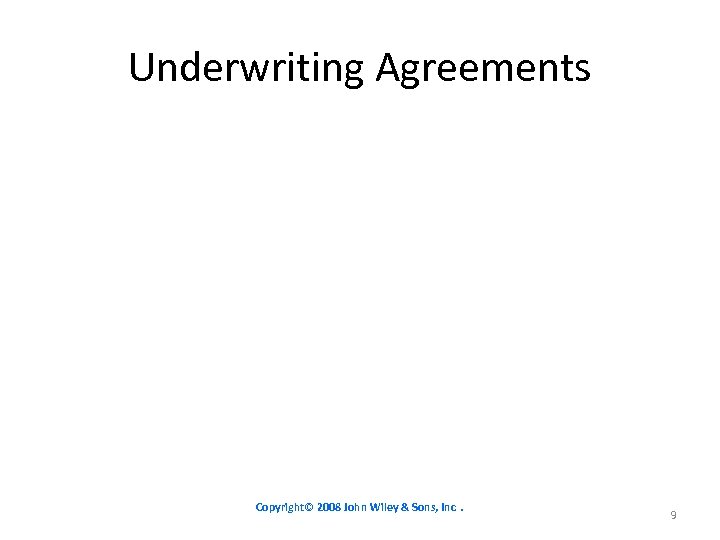 Underwriting Agreements Copyright© 2008 John Wiley & Sons, Inc. 9 
