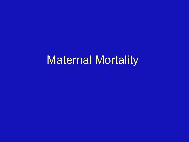 Maternal Mortality 