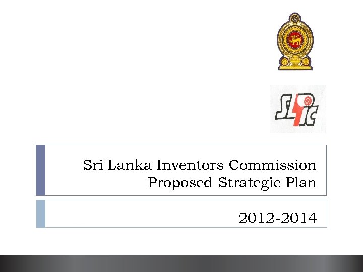 Sri Lanka Inventors Commission Proposed Strategic Plan 2012 -2014 