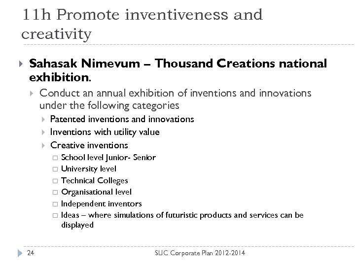 11 h Promote inventiveness and creativity Sahasak Nimevum – Thousand Creations national exhibition. Conduct