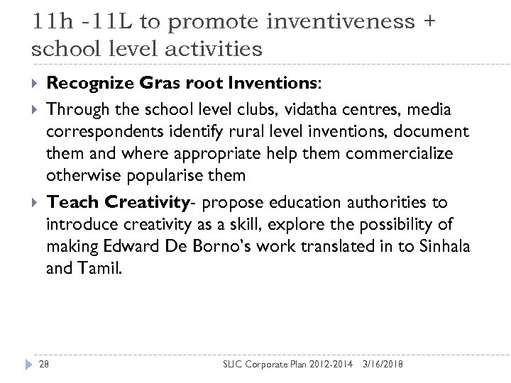 11 h -11 L to promote inventiveness + school level activities Recognize Gras root