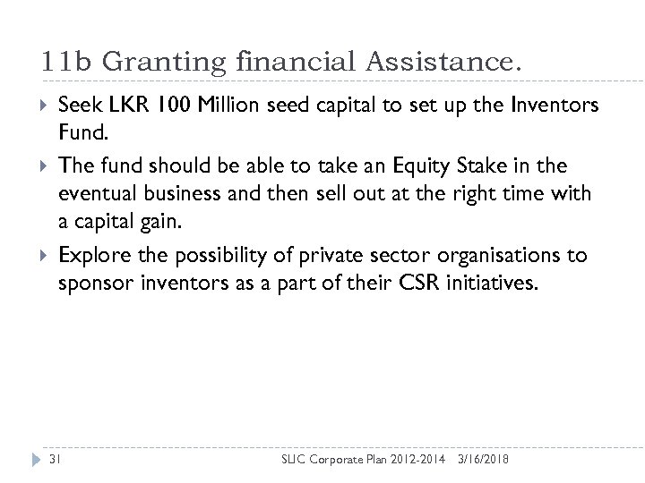 11 b Granting financial Assistance. Seek LKR 100 Million seed capital to set up