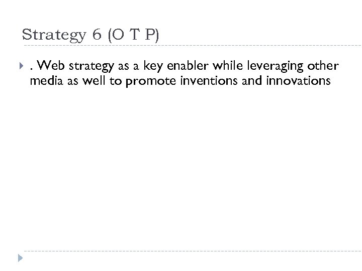 Strategy 6 (O T P) . Web strategy as a key enabler while leveraging