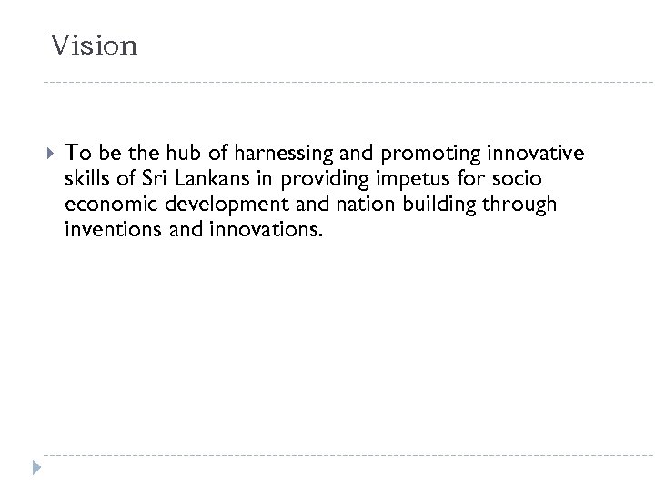 Vision To be the hub of harnessing and promoting innovative skills of Sri Lankans