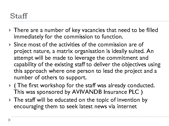 Staff There a number of key vacancies that need to be filled immediately for