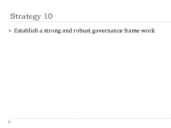 Strategy 10 Establish a strong and robust governance frame work 