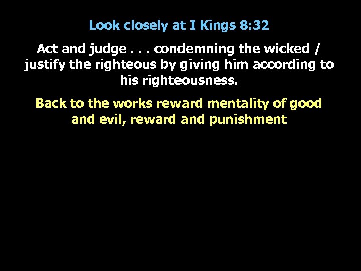 Look closely at I Kings 8: 32 Act and judge. . . condemning the