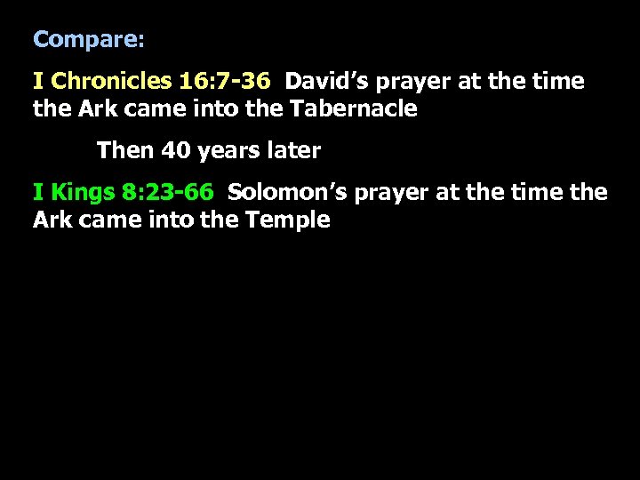 Compare: I Chronicles 16: 7 -36 David’s prayer at the time the Ark came