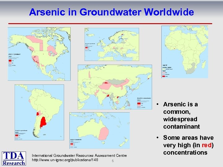 Arsenic in Groundwater Worldwide • Arsenic is a common, widespread contaminant International Groundwater Resources