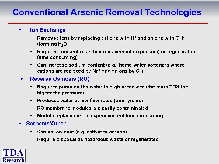 Conventional Arsenic Removal Technologies • Ion Exchange • • Requires frequent resin bed replacement