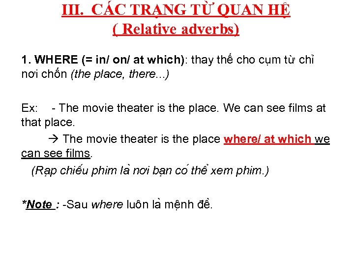 III. CÁC TRẠNG TỪ QUAN HỆ ( Relative adverbs) 1. WHERE (= in/ on/