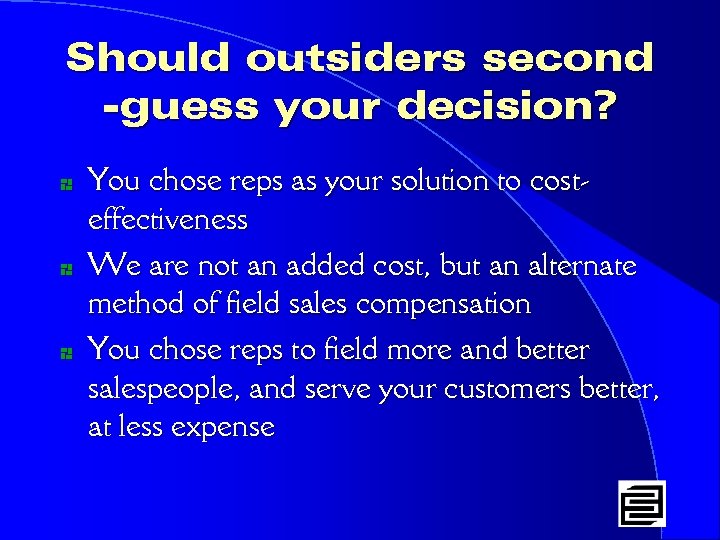 Should outsiders second -guess your decision? * * * You chose reps as your