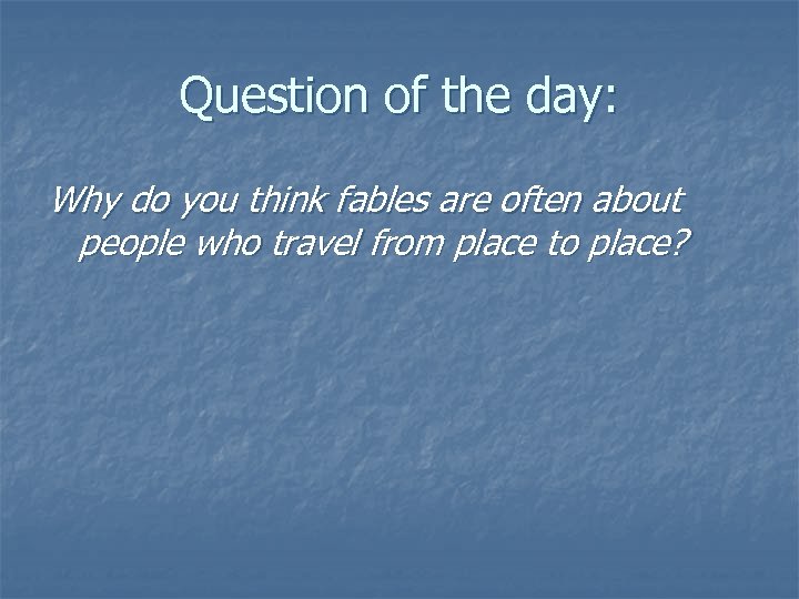 Question of the day: Why do you think fables are often about people who