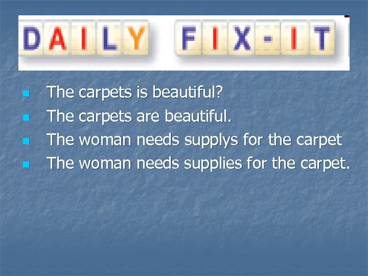 n n The carpets is beautiful? The carpets are beautiful. The woman needs supplys