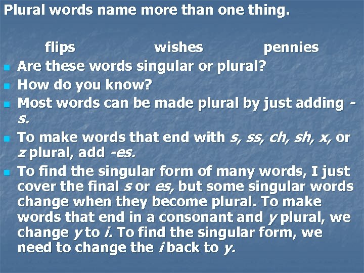 Plural words name more than one thing. n n n flips wishes pennies Are