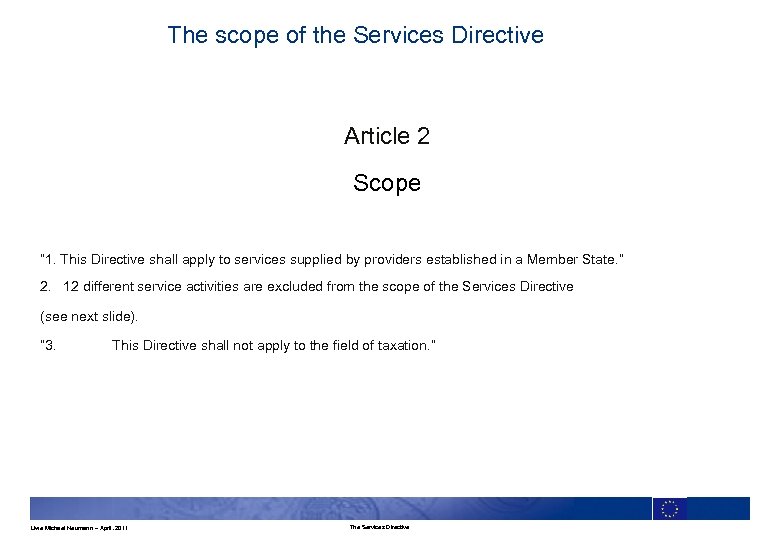 The scope of the Services Directive Article 2 Scope “ 1. This Directive shall