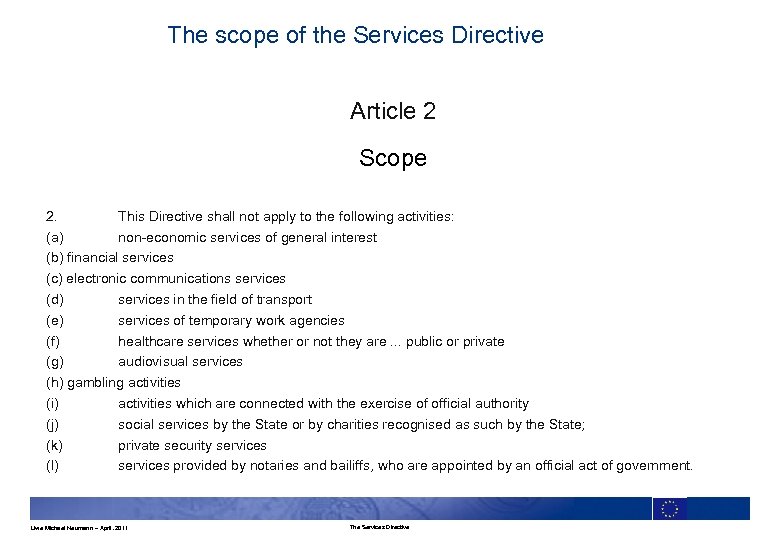 The scope of the Services Directive Article 2 Scope 2. This Directive shall not