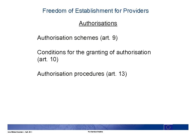 Freedom of Establishment for Providers Authorisation schemes (art. 9) Conditions for the granting of