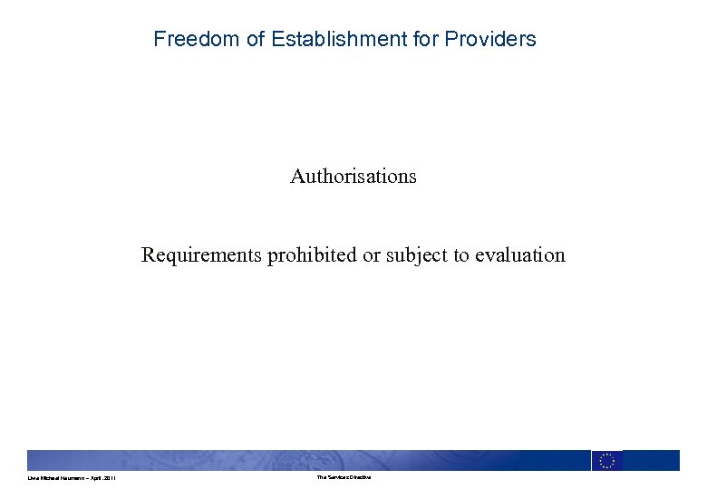 Freedom of Establishment for Providers Authorisations Requirements prohibited or subject to evaluation Uwe Michael