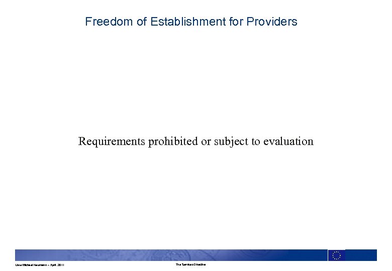 Freedom of Establishment for Providers Requirements prohibited or subject to evaluation Uwe Michael Neumann