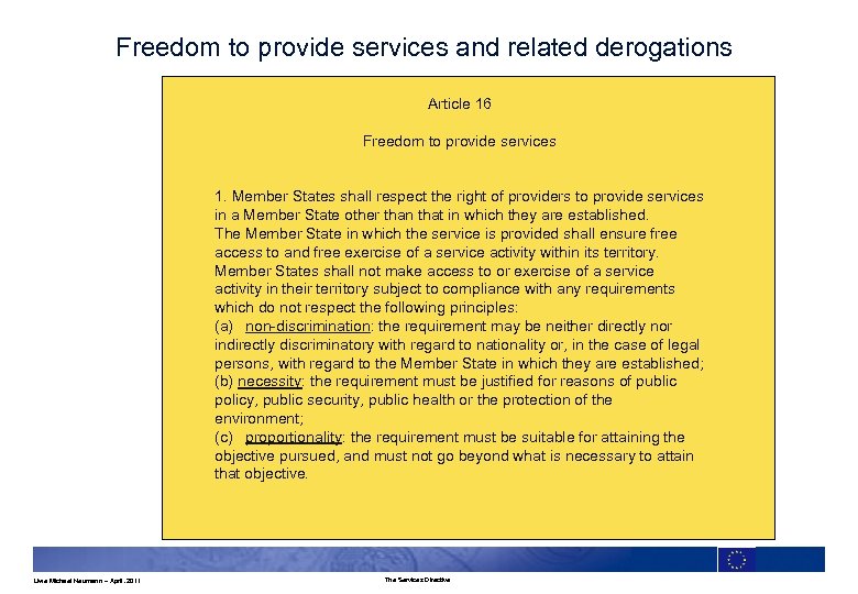 Freedom to provide services and related derogations Article 16 Freedom to provide services 1.