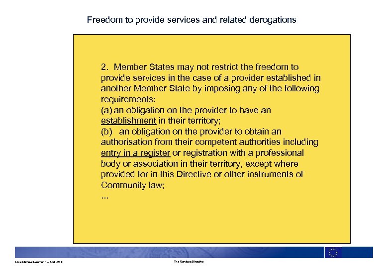 Freedom to provide services and related derogations 2. Member States may not restrict the