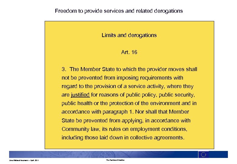 Freedom to provide services and related derogations Limits and derogations Art. 16 3. The