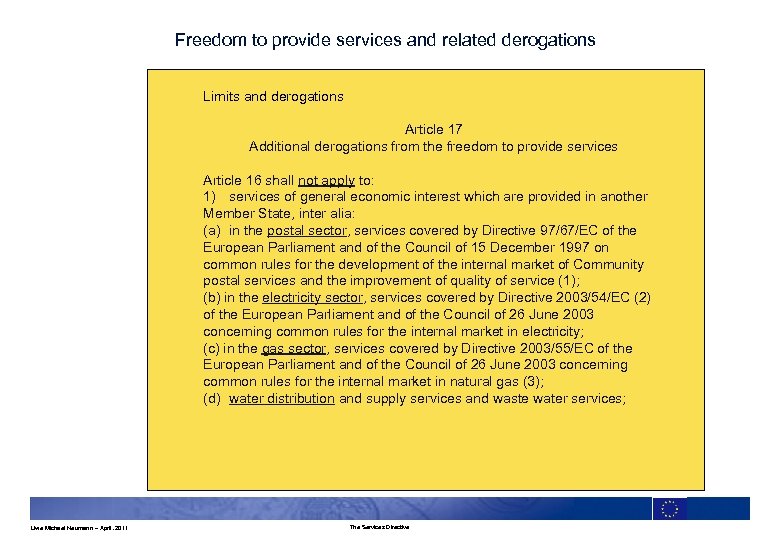 Freedom to provide services and related derogations Limits and derogations Article 17 Additional derogations