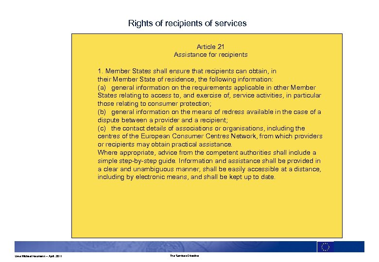 Rights of recipients of services Article 21 Assistance for recipients 1. Member States shall