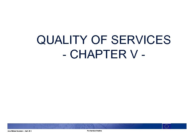 QUALITY OF SERVICES - CHAPTER V - Uwe Michael Neumann – April. 2011 The