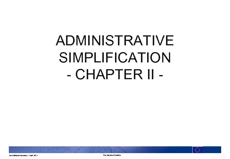 ADMINISTRATIVE SIMPLIFICATION - CHAPTER II - Uwe Michael Neumann – April. 2011 The Services